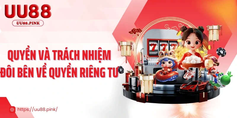 Quyền và trách nhiệm đôi bên về quyền riêng tư