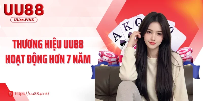 UU88 10 Thương hiệu UU88 hoạt động hơn 7 năm