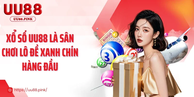 Xổ số UU88 là sân chơi lô đề xanh chín hàng đầu